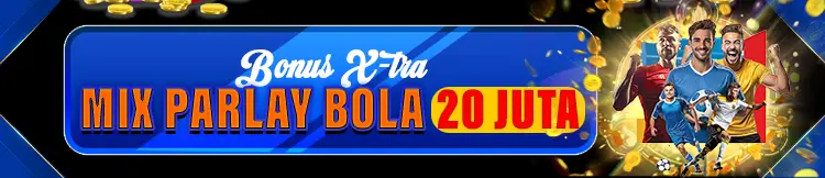 BONUS BONUS EXTRA MIX PARLAY BOLA